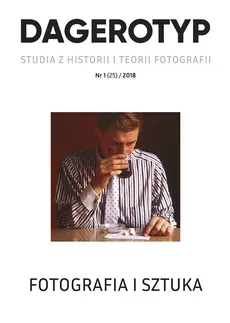 Dagerotyp Studia z historii i teorii fotografii 1/2018