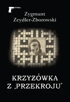 Krzyżówka z „Przekroju” - Zygmunt Zeydler-Zborowski