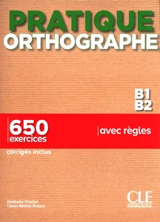 Pratique Orthographe - Niveaux B1/B2 - Livre + Corrigés - Isabelle Chollet, Jean-Michel Robert