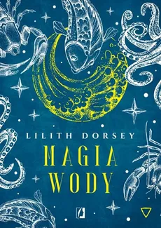 Magia wody Żywioły - Dorsey Lilith