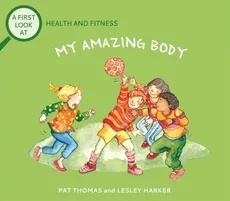 A First Look At Health and Fitness My Amazing Body - Pat Thomas