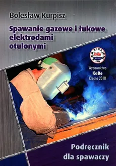 Spawanie gazowe i łukowe elektrodami otulonymi - Outlet - Bolesław Kurpisz