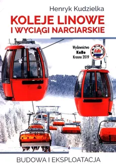 Koleje linowe i wyciągi narciarskie - Henryk Kudzielka