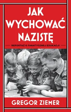 Jak wychować nazistę - Outlet - Gregor Ziemer