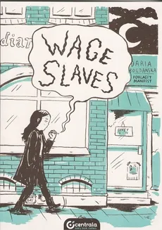Wage Slaves - Daria Bagdańska