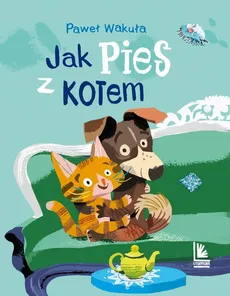 Jak pies z kotem - Paweł Wakuła