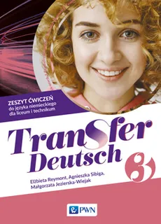 Transfer Deutsch 3 Zeszyt ćwiczeń do języka niemieckiego - Małgorzata Jezierska-Wiejak, Elżbieta Reymont, Agnieszka Sibiga