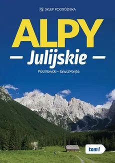 Alpy Julijskie Tom 1 - Piotr Nowicki, Janusz Poręba