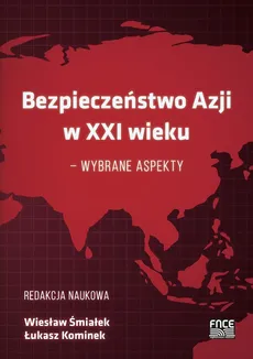 Bezpieczeństwo Azji w XXI wieku - wybrane aspekty - Outlet - Łukasz Kominek, Wiesław Śmiałek