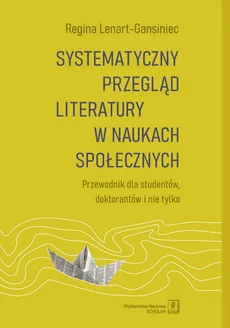 Systematyczny przegląd literatury w naukach społecznych - Outlet - Regina Lenart-Gansiniec