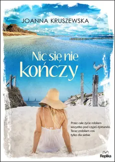 Nic się nie kończy - Outlet - Joanna Kruszewska
