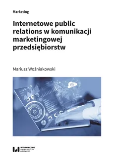 Internetowe public relations w komunikacji marketingowej przedsiębiorstw - Outlet - Mariusz Woźniakowski