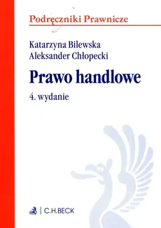 Prawo handlowe - Katarzyna Bilewska, Aleksander Chłopecki
