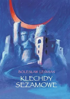 Klechdy sezamowe - Outlet - Bolesław Leśmian
