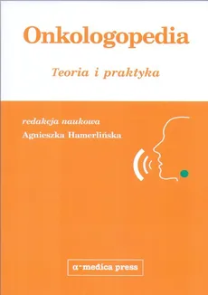Onkologopedia Teoria i praktyka - Outlet - Agnieszka Hamerlińska