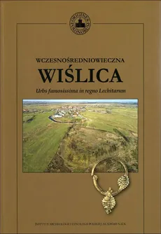 Wczesnośredniowieczna Wiślica - Aneta Bukowska, Nina Glińska