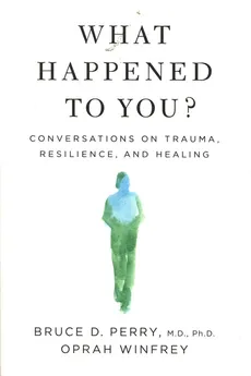 What Happened to You? - Outlet - Perry Bruce D., Oprah Winfrey