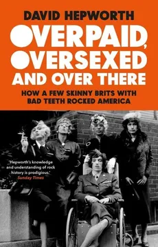 Overpaid, Oversexed and Over There - Outlet - David Hepworth