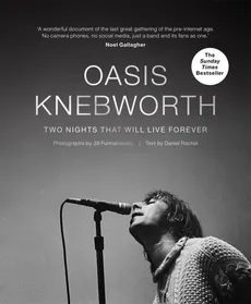 Oasis: Knebworth - Outlet - Jill Furmanovsky, Daniel Rachel