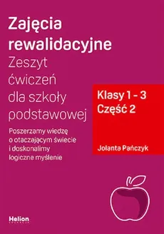 Zajęcia rewalidacyjne. cz2 Zeszyt ćwiczeń dla szkoły podstawowej, klasy 1 - 3. - Jolanta Pańczyk