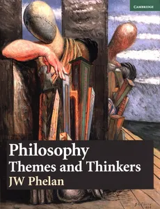 Philosophy: Themes and Thinkers - Phelan J. W.