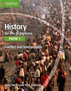 History for the IB Diploma Paper 1 Conflict and Intervention - Nick Fellows, Mike Wells