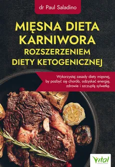 Mięsna dieta karniwora rozszerzeniem diety ketogenicznej - Outlet - Paul Saladino