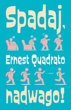 Spadaj nadwago - Outlet - Ernest Quadrato
