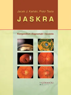 Jaskra Kompendium diagnostyki i leczenia - Kański Jacek J., Piotr Tesla
