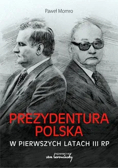 Prezydentura polska w pierwszych latach III RP - Outlet - Paweł Momro