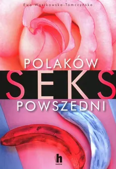 Polaków seks powszedni - Outlet - Ewa Wąsikowska-Tomczyńska