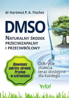 DMSO naturalny środek przeciwzapalny i przeciwbólowy - Hartmut P. A. Fischer