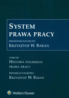 System prawa pracy Tom 14 Historia polskiego prawa pracy