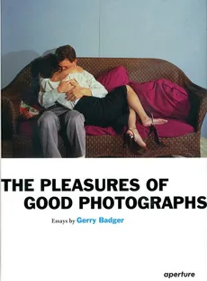 The Pleasures of Good Photographs - Outlet - Gerry Badger