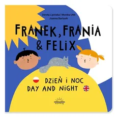 Franek Frania i Felix Dzień i noc Day and night - Dorota Lipińska, Monika Ufel