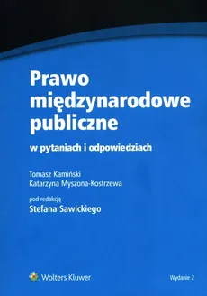 Prawo międzynarodowe publiczne w pytaniach i odpowiedziach - Tomasz Kamiński, Katarzyna Myszona-Kostrzewa