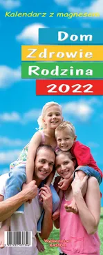 Kalendarz 2022 KL01 Dom Zdrowie Rodzina z magnesem