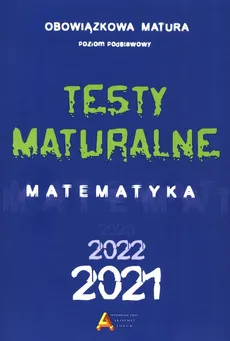Testy matualne Matematyka 2021/2022 Poziom podstawowy - Outlet
