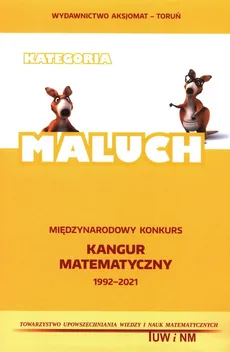 Międzynarodowy Konkurs Kangur Matematyczny 2021-1993 Maluch - Zbigniew Bobiński, Piotr Jędrzejewicz, Brunon Kamiński, Agnieszka Krause, Adam Makowski