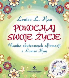 Pokochaj swoje życie - Louise Hay