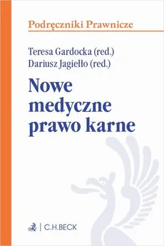 Nowe medyczne prawo karne - Dariusz Jagiełło, Teresa Gardocka
