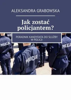 Jak zostać policjantem? - Aleksandra Grabowska