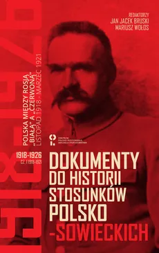 Dokumenty do historii stosunków polsko-sowieckich Część 1 (1918-1921) i Część 2 (1921-1926) - Outlet
