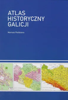 Atlas historyczny Galicji - Outlet - Mariusz Paździora