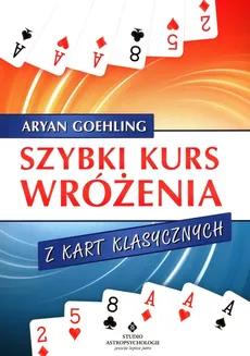 Szybki kurs wróżenia z kart klasycznych - Aryan Goehling
