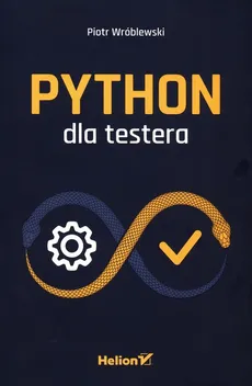Python dla testera - Outlet - Piotr Wróblewski