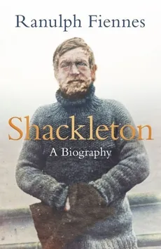 Shackleton - Ranulph Fiennes