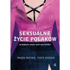 Seksualne życie Polaków - Mieśnik Magda, Piotr Mieśnik