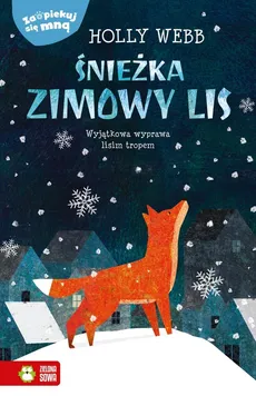 Zaopiekuj się mną. Śnieżka, zimowy lis - Holly Webb