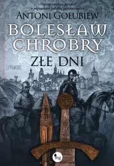Bolesław Chrobry Złe dni - Outlet - Antoni Gołubiew